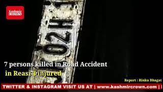 seven died three injured in Road Accident in Reasi