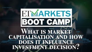 ETMarkets Boot Camp: What is market capitalisation and how does it influence investment decision?