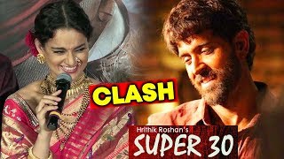 Kangana Ranaut Reaction On Manikarnika Clash With Hrithik Roshan's Super 30