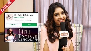 Niti Taylor Launch Her Own App | Exclusive Interview | Niti Taylor Official App
