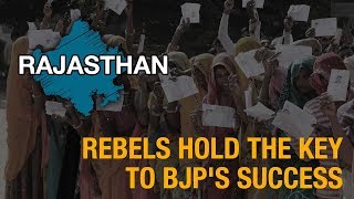 Rajasthan Elections 2018: Rebels hold the key to BJP's success