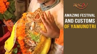 Watch Amazing Festival and Customs of Yamunotri