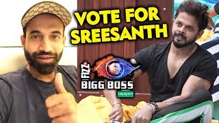 Cricketer Irfan Pathan VOTE APPEAL For Sreesanth | Bigg Boss 12 Finale