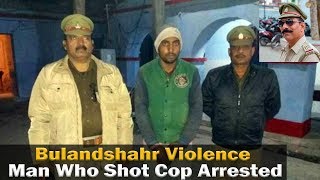 Bulandshahr violence: Man who shot Inspector arrested