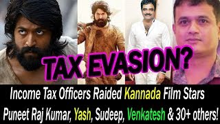 Income Tax Officers Raided Kannada Film Stars Puneet Raj Kumar, Yash, Sudeep, Venkatesh & 30 others!