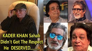#KADERKhan A Legend No More I He Didnt Get The Respect He Deserved From Film Industry