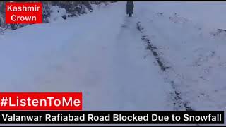 #ListenToMe #CitizenJournalist. Valanwar Rafiabad Road Blocked Due To Snowfall,Locals Suffer.
