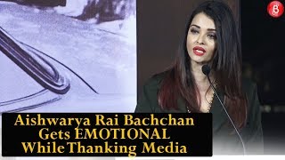 Aishwarya Rai Bachchan Gets EMOTIONAL While Thanking Media & Reporters