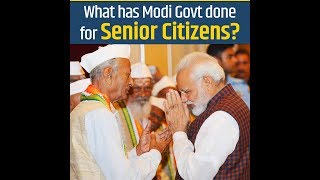 What has Modi Govt done for Senior Citizens?