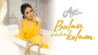Ayu Ting Ting - Bulan Didalam Kolam (Official Music Video)