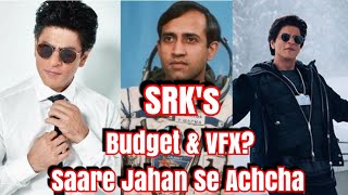 SRK's Saare Jahan Se Achcha Movie Budget And VFX Update #3