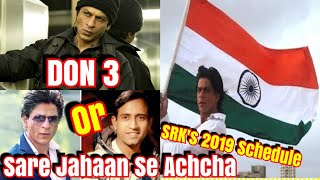 SRKs 2019 Schedule: Don 3 Or Saare Jahan Se Achcha? My Views
