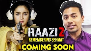 RAAZI 2 | Alia Bhatt To Play Sehmat Again | Raazi Sequel