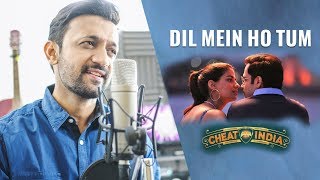 Dil Mein Ho Tum | Cheat India | Cover