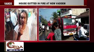 House Gutted In Fire At Vaddem Vasco