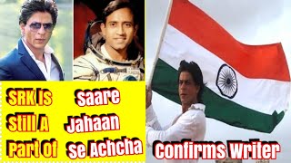 #SRK Is Still A Part Of Saare Jahaan Se Achcha Confirms Writer
