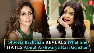 Shweta Bachchan REVEALS What She HATES About Aishwarya Rai Bachchan