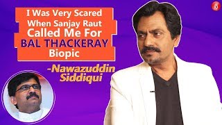 Nawazuddin Siddiqui: I Was Very Scared When Sanjay Raut Called Me For The Bal Thackeray Biopic
