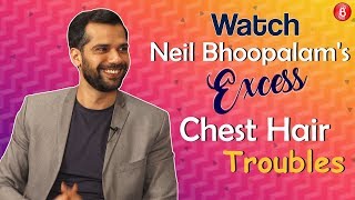 Watch: Neil Bhoopalams excess chest hair troubles on sets of Four More Shots Please