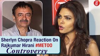Sherlyn Chopra REACTS On Rajkumar Hiranis #MeToo Controversy
