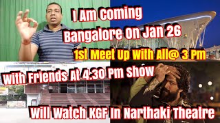 I Am Coming Bangalore Tomorrow To Watch KGF With You Friends And To Hold 1st Meet Up