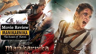 Movie Review Manikarnika- The Queen of Jhansi