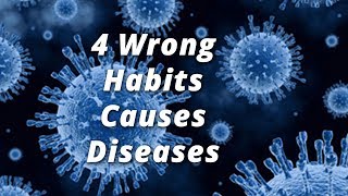 4 Wrong Habits Causes Diseases