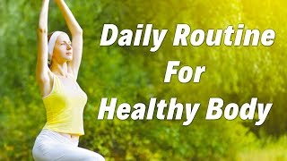 Our daily routine for healthy body