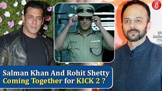 Salman Khan and Rohit Shetty Coming Together for KICK 2 ?