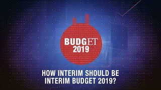 How interim should be Interim Budget 2019?