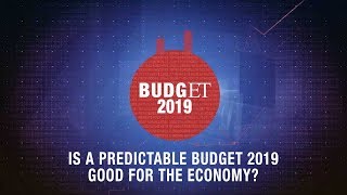 Is a predictable budget 2019 good for the economy?