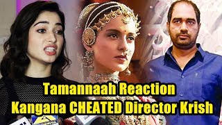 Tamannaah Bhatia Reaction On Kangana CHEATING Manikarnika Director Krish