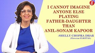 Shelly Chopra Dhar Cant imagine anyone apart from Sonam-Anil Kapoor