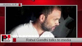 Rahul Gandhi talks to media in Jhansi (UP)