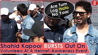 Shahid Kapoor BURSTS Out On Volunteers At A Helmet-Awareness Event
