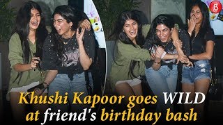 Khushi Kapoor goes WILD at friends birthday bash