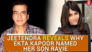 Jeetendra REVEALS why Ekta Kapoor named her son Ravie