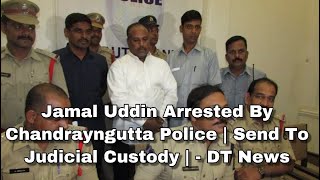 Chandrayngutta Police | Arrested Jamal Uddin Over Complaint Lodge By Pride India Builders - DT News