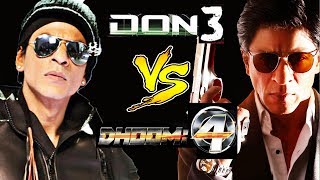 DON 3 Vs DHOOM 4 | Which One Will Be Shahrukh Khan's NEXT?