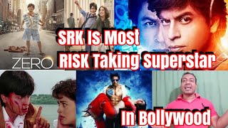 SRK Is Most Risk Taking Actor In Bollywood Industry And Here's The Proof