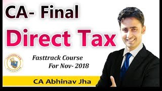 CA Final Direct Tax FTR May 2018 Part - 1 By Abhinav Jha