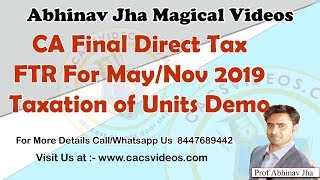 CA Final Direct Tax FTR For May/Nov 2019 Taxation of Units Demo by Abhinav Sir