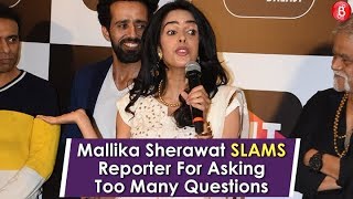 Mallika Sherawat SLAMS Reporter For Asking Too Many Questions