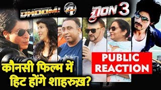 DHOOM 4 Vs DON 3 | Shahrukh Khan Ne Konsi Film Karni Chahiye ? | PUBLIC REACTION