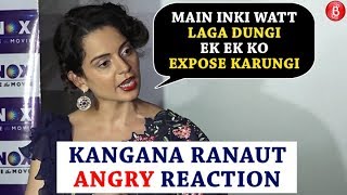 Kangana Ranaut-I Will EXPOSE Everyone Who Has Ganged Up Against  'Manikarnika'
