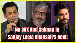 Salman Khan And Shah Rukh Khan Will Not Work Together In Sanjay Leela Bhansali's Next?