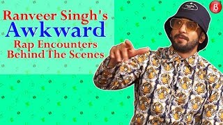 Ranveer Singhs Awkward Rap Encounters Behind The Scenes