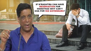 If M'rashtra Can Have Reservation For Marathas Why Can't Goa For Niz Goyenkars?