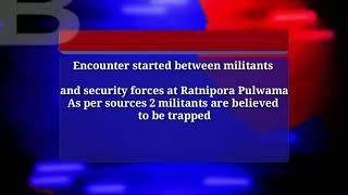Encounter started between militants and security forces at Ratnipora Pulwama.