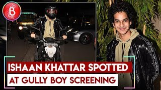Ishaan Khattar SPOTTED At Gully Boy Screening